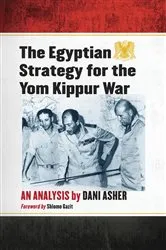 Book cover of The Egyptian Strategy for the Yom Kippur War by Dani Asher