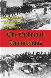 Book cover of The Eichmann Kommandos [Illustrated Edition] by Unknown