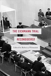 Book cover of The Eichmann Trial Reconsidered by Rebecca Wittmann