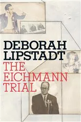 Book cover of The Eichmann Trial by Deborah E. Lipstadt