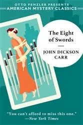 Book cover of The Eight of Swords: A Dr. Gideon Fell Mystery by John Dickson Carr