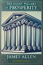 Book cover of The Eight Pillars of Prosperity by James Allen