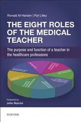Book cover of The Eight Roles of the Medical Teacher by Ronald M. Harden OBE MD FRCP(Glas) FRCSEd FRCPC