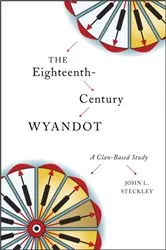 Book cover of The Eighteenth-Century Wyandot by John L. Steckley