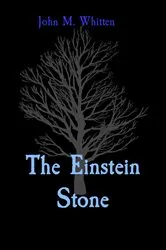 Book cover of The Einstein Stone by WHITTEN, JOHN, M