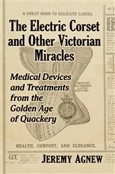 Book cover of The Electric Corset and Other Victorian Miracles by Unknown