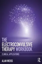 Book cover of The Electroconvulsive Therapy Workbook by Alan Weiss