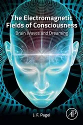 Book cover of The Electromagnetic Fields of Consciousness by Pagel MS, MD, J. F.