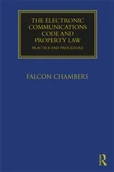 Book cover of The Electronic Communications Code and Property Law by Falcon Chambers