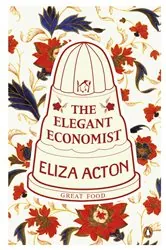 Book cover of The Elegant Economist by Eliza Acton
