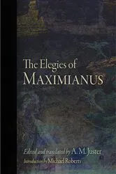 Book cover of The Elegies of Maximianus by Maximianus
