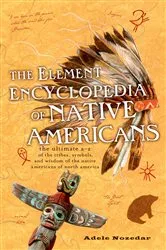 Book cover of The Element Encyclopedia of Native Americans by Adele Nozedar