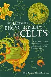 Book cover of The Element Encyclopedia of the Celts by Rodney Castleden