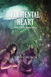 Book cover of The Elemental Heart by Troy Church