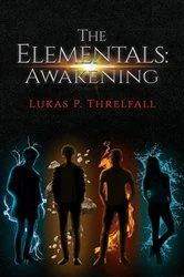 Book cover of The Elementals: Awakening by Lukas P. Threlfall