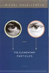 Book cover of The Elementary Particles by Michel Houellebecq