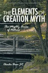 Book cover of The Elements of Creation Myth by Charlie Dean Jr.