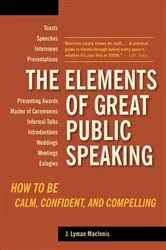 Book cover of The Elements of Great Public Speaking by J. Lyman Macinnis