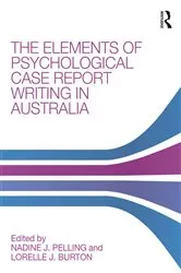 Book cover of The Elements of Psychological Case Report Writing in Australia by Nadine J. Pelling