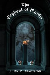Book cover of The Elephant of Mardis by Julian M. Armstrong