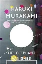 Book cover of The Elephant Vanishes by Haruki Murakami