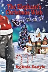 Book cover of The Elephant's Christmas Wish by Ania Danylo