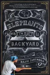 Book cover of The Elephants in My Backyard by Rajiv Surendra