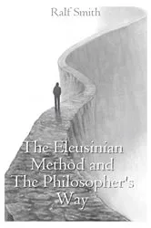 Book cover of The Eleusinian Method and The Philosopher's Way by Unknown