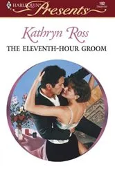 Book cover of The Eleventh-Hour Groom by Kathryn Ross