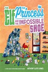 Book cover of The Elf, the Princess and the Impossible Shoe by Anthony Lloyd Jones