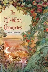 Book cover of The Elf-Witch Chronicles by Helen Cardwell