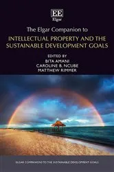 Book cover of The Elgar Companion to Intellectual Property and the Sustainable Development Goals by Matthew Rimmer