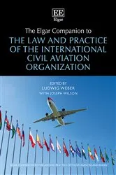 Book cover of The Elgar Companion to the Law and Practice of the International Civil Aviation Organization by Ludwig Weber