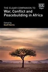 Book cover of The Elgar Companion to War, Conflict and Peacebuilding in Africa by Geoff Harris