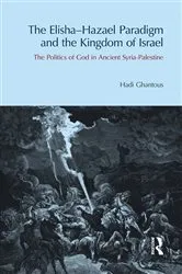 Book cover of The Elisha-Hazael Paradigm and the Kingdom of Israel by Hadi Ghantous