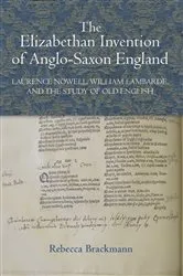 Book cover of The Elizabethan Invention of Anglo-Saxon England by Rebecca Brackmann