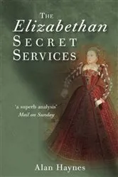 Book cover of The Elizabethan Secret Services by Alan Haynes