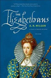 Book cover of The Elizabethans by A. N. Wilson