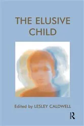 Book cover of The Elusive Child by Lesley Caldwell