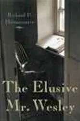 Book cover of The Elusive Mr. Wesley by Richard P. Heitzenrater