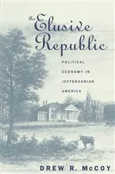 Book cover of The Elusive Republic by Drew R. McCoy
