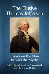 Book cover of The Elusive Thomas Jefferson by M. Andrew Holowchak