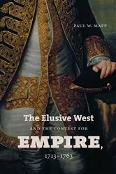 Book cover of The Elusive West and the Contest for Empire, 1713-1763 by Paul W. Mapp