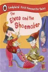 Book cover of The Elves and the Shoemaker: Ladybird First Favourite Tales by Ladybird