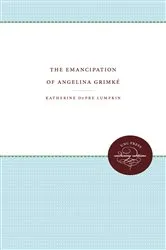 Book cover of The Emancipation of Angelina Grimké by Katherine DuPre Lumpkin