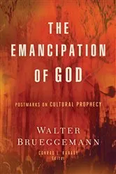 Book cover of The Emancipation of God by Walter Brueggemann