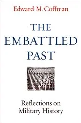 Book cover of The Embattled Past by Edward M. Coffman