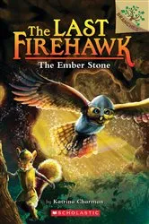 Book cover of The Ember Stone: A Branches Book (The Last Firehawk #1) by Katrina Charman