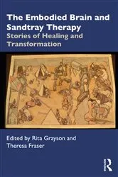 Book cover of The Embodied Brain and Sandtray Therapy by Rita Grayson