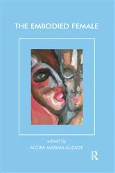 Book cover of The Embodied Female by Mariam Alizade